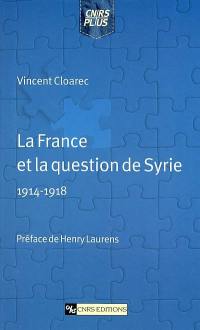 La France et la question de la Syrie, 1914-1918