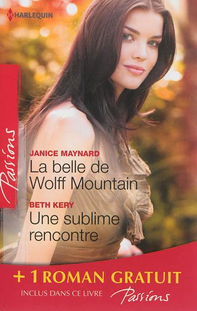 La belle de Wolff Mountain. Une sublime rencontre. Des roses rouges pour Lisa