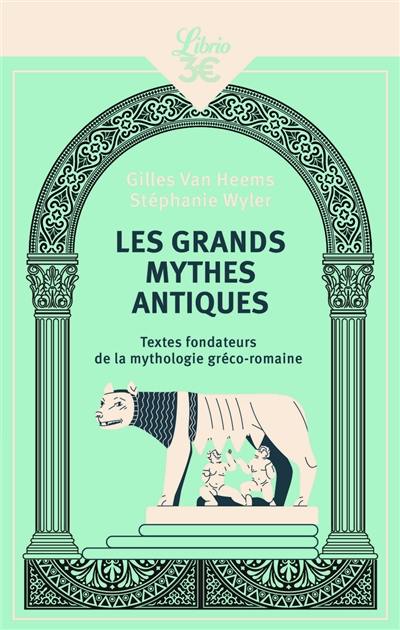 Les grands mythes antiques : textes fondateurs de la mythologie gréco-romaine