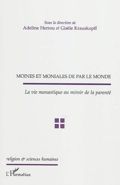 Moines et moniales de par le monde : la vie monastique au miroir de la parenté