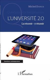 L'université 2.0 : la réussir, y réussir