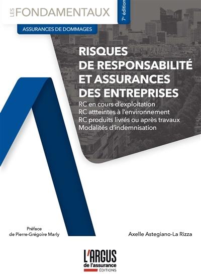 Risques de responsabilité et assurances des entreprises : RC en cours d'exploitation, RC atteintes à l'environnement, RC produits livrés ou après travaux, modalités d'indemnisation