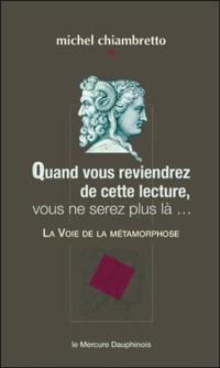 Quand vous reviendrez de cette lecture, vous ne serez plus là... : la voie de la métamorphose