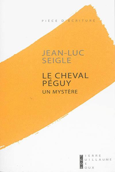 Le cheval Péguy : un mystère