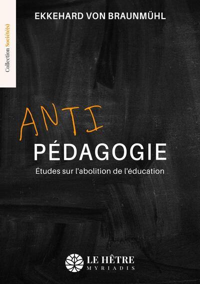 Antipédagogie : études sur l'abolition de l'éducation