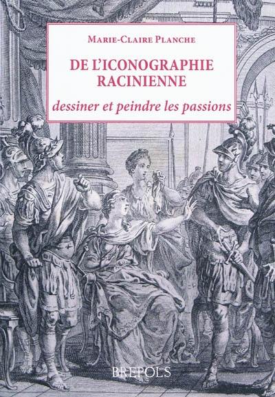 De l'iconographie racinienne, dessiner et peindre les passions