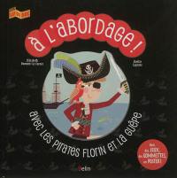 A l'abordage ! : avec les pirates Florin et la Guêpe