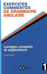 Exercices commentés de grammaire anglaise : licence, classes préparatoires, recyclage individuel. Vol. 1