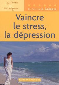 Vaincre le stress, la dépression