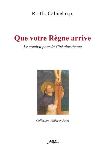 Que votre règne arrive : le combat pour la cité chrétienne