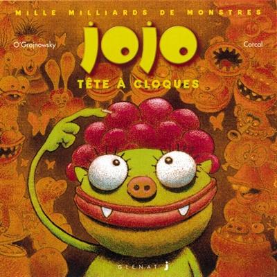 Mille milliards de monstres. Vol. 1. Jojo tête à cloques