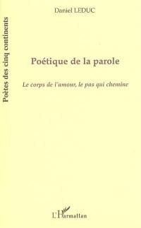 Poétique de la parole : le corps de l'amour, le pas qui chemine