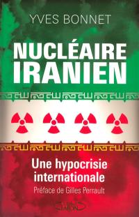 Nucléaire iranien : une hypocrisie internationale