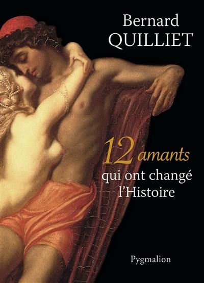 12 amants qui ont changé l'histoire