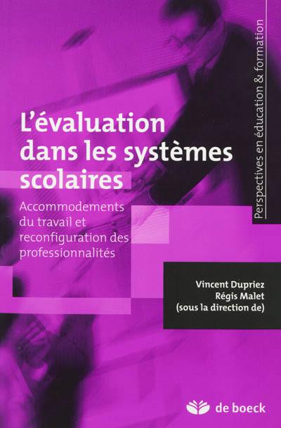 L'évaluation dans les systèmes scolaires : accommodements du travail et reconfiguration des professionnalités