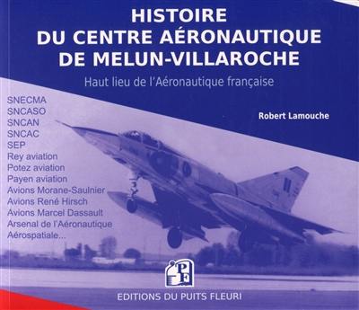 Histoire du Centre aéronautique de Melun-Villaroche : haut lieu de l'aéronautique française : Melun-Villaroche, de 1936 à nos jours