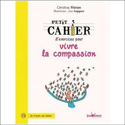 Petit cahier d'exercices pour vivre la compassion