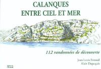 Calanques entre ciel et mer : 112 randonnées sportives