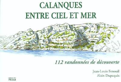 Calanques entre ciel et mer : 112 randonnées sportives