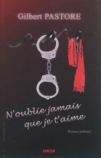 N'oublie pas que je t'aime : roman policier