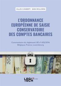 L'ordonnance européenne de saisie conservatoire des comptes bancaires : commentaire du règlement UE n° 655-2014, Belgique, France, Luxembourg