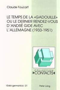 Le temps de la gadouille ou Le dernier rendez-vous d'André Gide avec l'Allemagne : 1933-1951