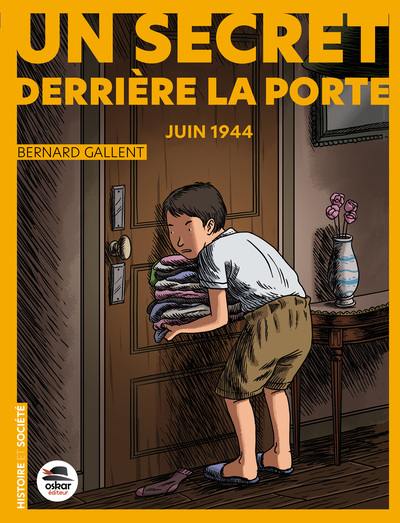 Un secret derrière la porte : en juin 1944