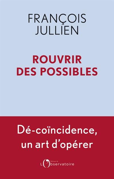 Rouvrir des possibles : dé-coïncidence, un art d'opérer