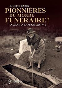 Pionnières du monde funéraire : la mort a changé leur vie !