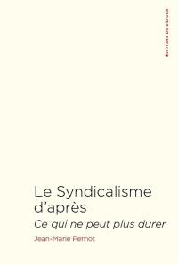 Le syndicalisme d'après : ce qui ne peut plus durer