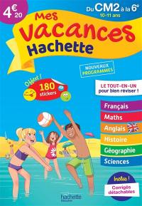 Mes vacances Hachette, du CM2 à la 6e, 10-11 ans : nouveaux programmes