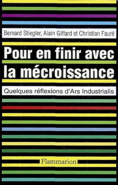 Pour en finir avec la mécroissance : quelques réflexions d'Ars industrialis