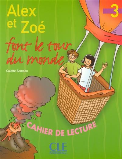 Alex et Zoé font le tour du monde : cahier de lecture, niveau 3