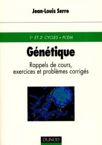 Génétique : rappels de cours, exercices et problèmes corrigés : 1er et 2e cycles, PCEM