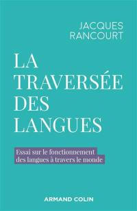 La traversée des langues : essai sur le fonctionnement des langues à travers le monde