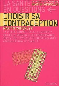 Choisir sa contraception : la pilule donne-t-elle le cancer ? fait-elle grossir ? les préservatifs, sûrs à 100% ? qu'est-ce qu'un implant ? contraception et tabac ?