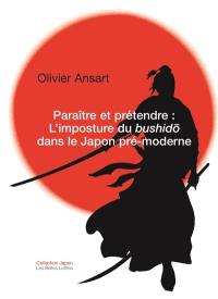 Paraître et prétendre : l'imposture du bushido dans le Japon pré-moderne