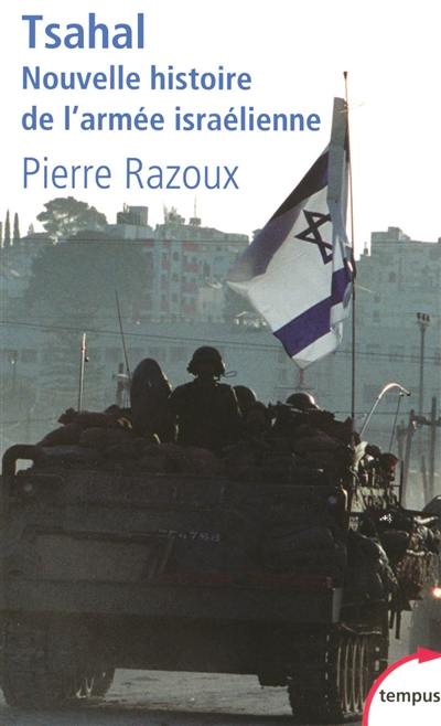 Tsahal : nouvelle histoire de l'armée israélienne