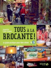 Tous à la brocante ! : le guide pratique pour bien chiner