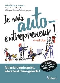 Je suis auto-entrepreneur ! : ma micro-entreprise, elle a tout d'une grande !