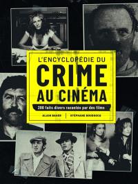 L'encyclopédie du crime au cinéma : 200 faits divers racontés par des films