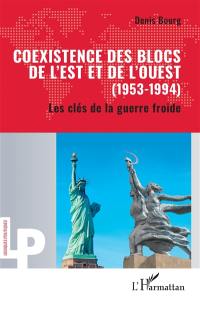 Coexistence des blocs de l'Est et de l'Ouest (1953-1994) : les clés de la guerre froide