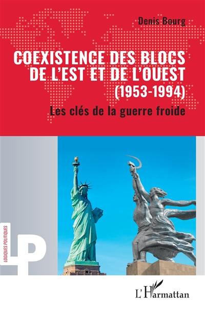 Coexistence des blocs de l'Est et de l'Ouest (1953-1994) : les clés de la guerre froide