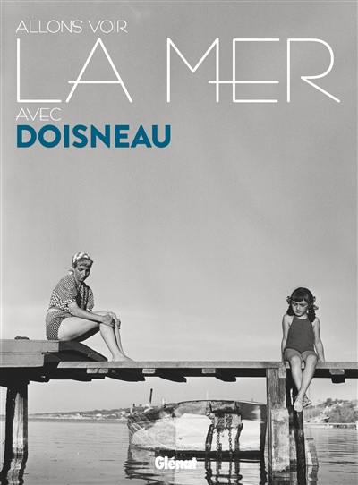 Allons voir la mer avec Doisneau