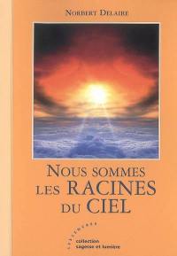 Nous sommes les racines du ciel