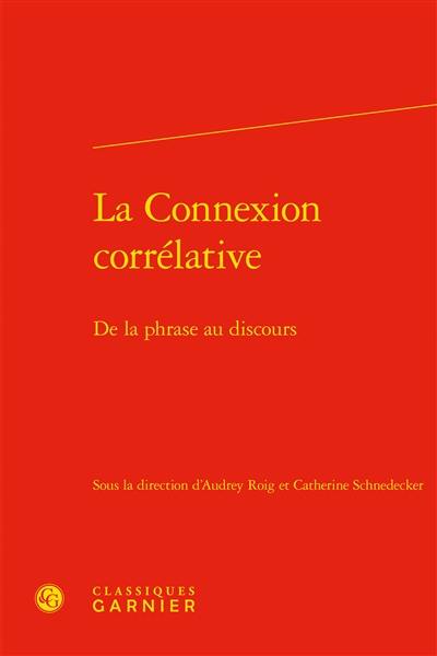 La connexion corrélative : de la phrase au discours