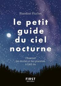 Le petit guide du ciel nocturne : observer les étoiles et les planètes à l'oeil nu