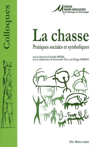 La chasse : pratiques sociales et symboliques : colloque