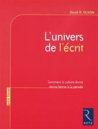 L'univers de l'écrit : comment la culture écrite donne forme à la pensée