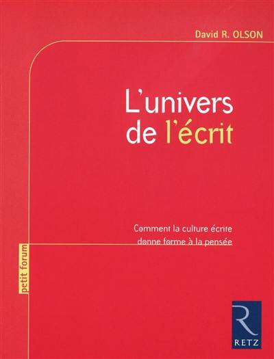 L'univers de l'écrit : comment la culture écrite donne forme à la pensée